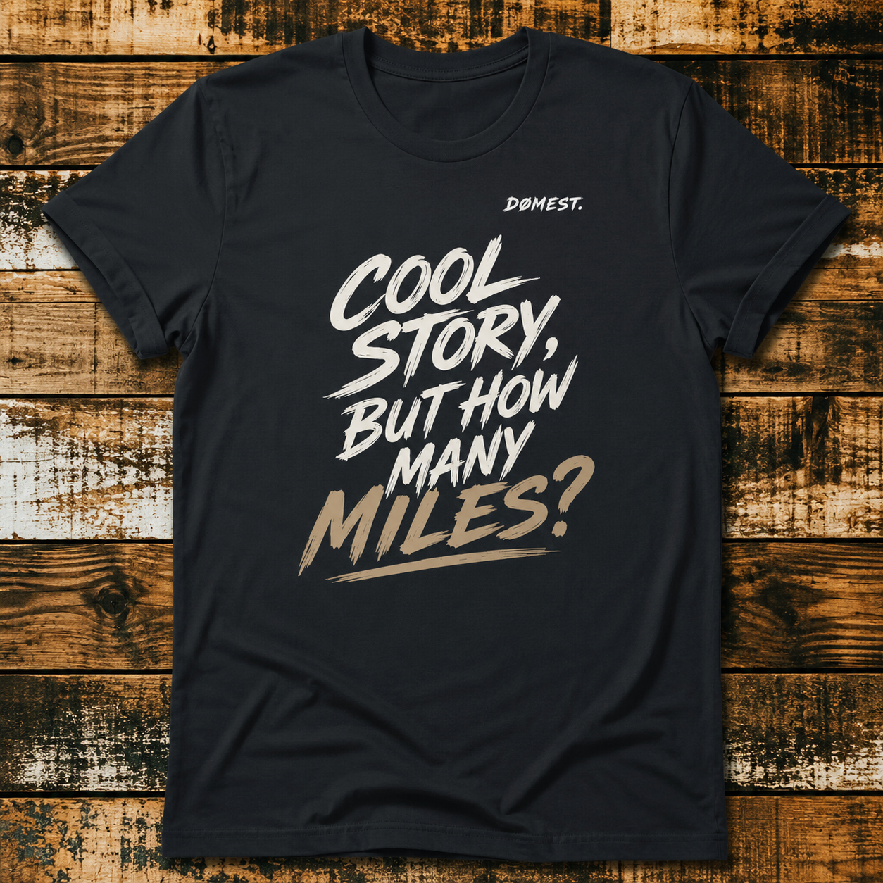Cool Story, But How Many Miles? - T-Shirt