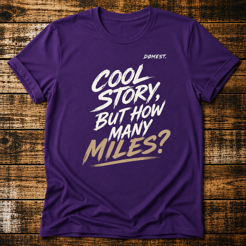 Cool Story, But How Many Miles? - T-Shirt