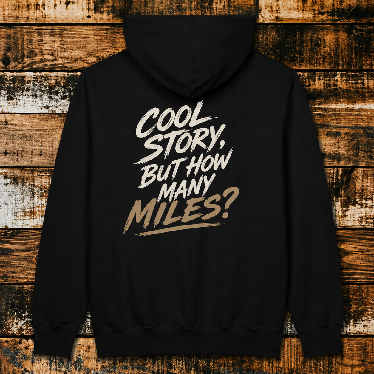 Cool Story, But How Many Miles? - Hoodie